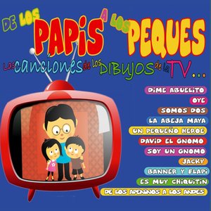 De los Papis a los Peques (Las Canciones de los Dibujos de la Tv)