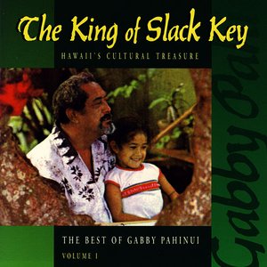 The King Of Slack Key - The Best of Gabby Pahinui, Vol. 1