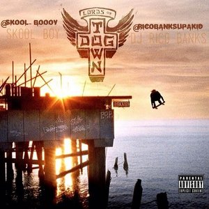 “Lords of Dogtown (Hosted By Skool Boy)”的封面