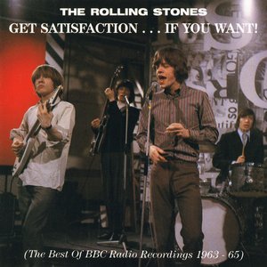 Get Satisfaction … If You Want! (The Best of BBC Radio Recordings 1963–1965)