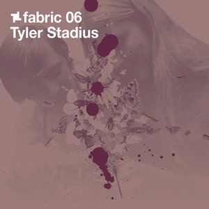 Fabric 06: Tyler Stadius