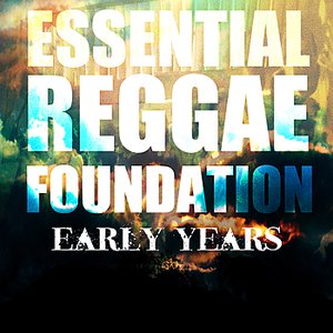 Essential Reggae Foundation Early Years Platinum Edition