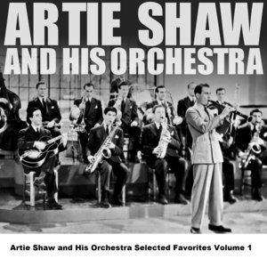 Artie Shaw and His Orchestra Selected Favorites, Vol. 1