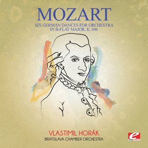 Mozart: Six German Dances for Orchestra in B-Flat Major, K. 606 (Digitally Remastered)