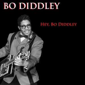 Bo Diddley / Hey Bo Diddley