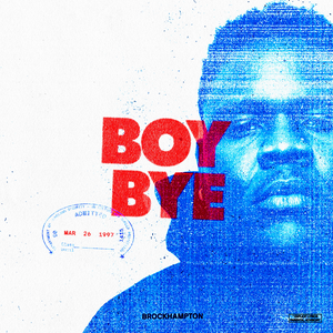 BROCKHAMPTON - Boy Bye Lyrics - Zortam Music