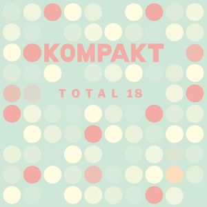 Anna - Kompakt Total 18 - Zortam Music