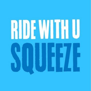 Ride With U / Squeeze