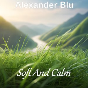 Soft and Calm