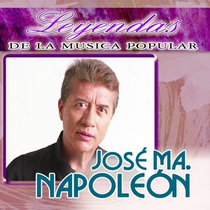 Jose Ma. Napoleon (Leyendas de la Música Popular)