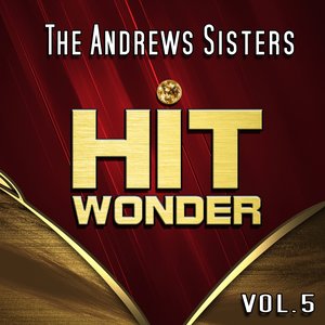 Hit Wonder: The Andrews Sisters, Vol. 5