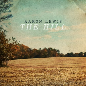 Aaron Lewis - The Hill [explicit] - Zortam Music