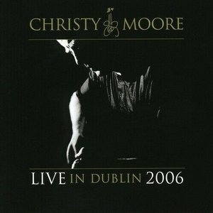 Christy Moore: Live In Dublin (2006)