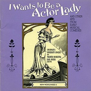 I Wants To Be A Actor Lady And Other Hits From Early Musical Comedies