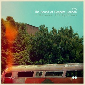 The Sound of Deepest London (In Between the Eyebrows), Vol. 4