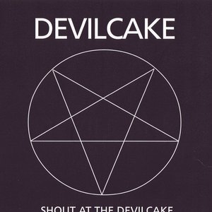 Shout at the Devilcake