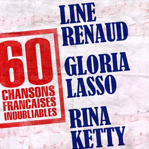 60 Chansons Françaises Inoubliables De Line Renaud, Gloria Lasso Et Rina Ketty