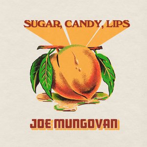 Joe Mungovan - Sugar, Candy, Lips - Zortam Music