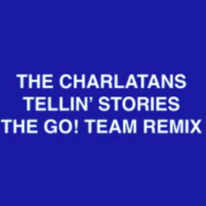 Tellin' Stories (The Go! Team Remix)