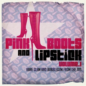 Pink Boots & Lipstick (Rare Glam & Bubblegum from the 70s)