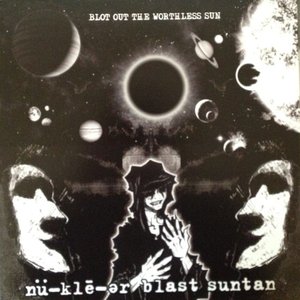 Blot Out The Worthless Sun