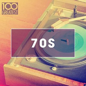 100 Greatest 70s: Golden Oldies From The 70s