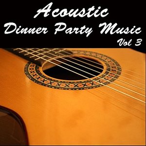 Acoustic Dinner Party Music, Vol 3