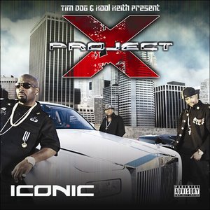 Tim Dog & Kool Keith Present Project X:  Iconic