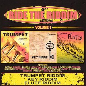 Ride the Riddim Volume 1 - Trumpet Riddim, Key Riddim, & Flute Riddim