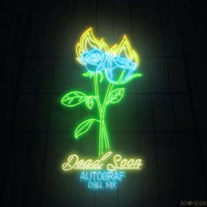 Dead Soon (Chill Mix)