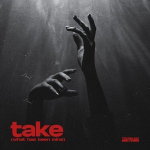 Take (What has been mine)