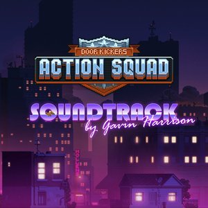 Door Kickers: Action Squad (Original Video Game Soundtrack)