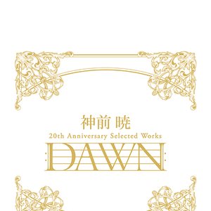 神前暁 20th Anniversary Selected Works ''DAWN''