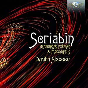 Scriabin: Mazurkas, Poèmes & Impromtus