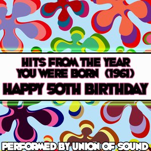 Hits From The Year You Were Born (1961) - Happy 50th Birthday
