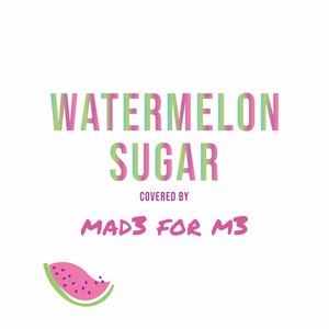 Watermelon Sugar - Single
