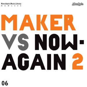 Maker vs. Now-Again 2