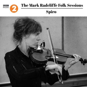 The Mark Radcliffe Folk Sessions: Spiro