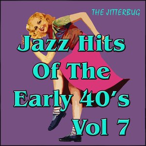 Jazz Hits of The Early 40's Vol 7