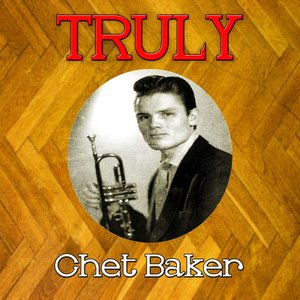 Truly Chet Baker