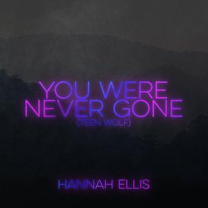 You Were Never Gone (From "Teen Wolf")