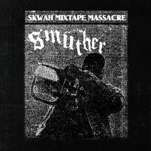 SKWAH MIXTAPE MASSACRE