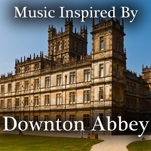 Music Inspired By "Downton Abbey"