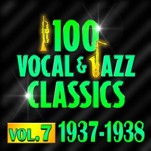 100 Vocal & Jazz Classics - Vol. 7 (1937-1938)