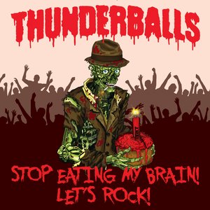 Stop Eating My Brain! Let's Rock! [Explicit]
