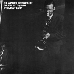 The Complete Recordings of the Stan Getz Quintet with Jimmy Raney