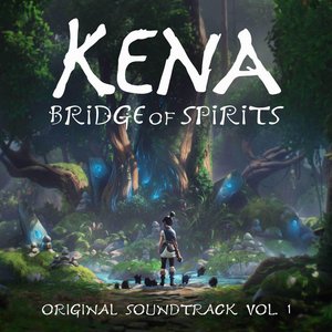 Kena: Bridge of Spirits, Vol. 1 (Original Game Soundtrack)