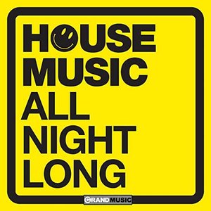 House Music All Night Long!