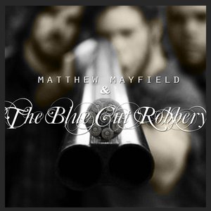 Matthew Mayfield & The Blue Cut Robbery