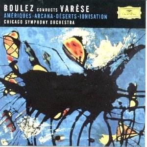 “Boulez conducts Varèse: Amériques / Arcana / Déserts / Ionisation (Chicago Symphony Orchestra feat. conductor: Pierre Boulez)”的封面